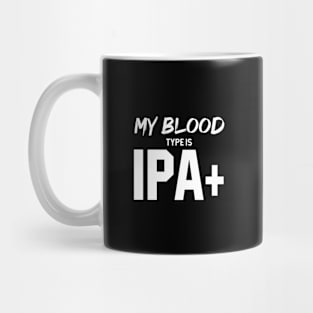 My Blood Type Is IPA+ - Mother's Day Funny Gift Mug